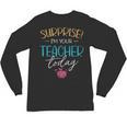 Surprise I'm Your Teacher Today Women Substitute Teacher Unisex Long Sleeve T-Shirt, trending gift