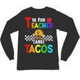 T Is For Teacher And Tacos For Teacher & Tacos Lovers Unisex Long Sleeve T-Shirt, trending gift