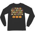 I Teach The Cutest Pumpkins In The Patch Fall Season Teacher Unisex Long Sleeve T-Shirt, trending gift I Teach The Cutest Pumpkins In The Patch Fall Season Teacher Unisex Long Sleeve T-Shirt, trending gift
