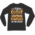 I Teach The Cutest Pumpkins Shirt Teachers Halloween Unisex Long Sleeve T-Shirt, trending gift