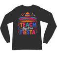 Teach Like It'S A Fiesta Teachers Sombrero Cinco De Mayo Unisex Long Sleeve T-Shirt, trending gift Teach Like It'S A Fiesta Teachers Sombrero Cinco De Mayo Unisex Long Sleeve T-Shirt, trending gift