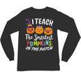 I Teach The Smartest Pumpkins The Patch Teacher Fall Season For Men Women Kids Unisex Long Sleeve T-Shirt, trending gift