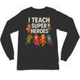 I Teach Super Heroes Teacher Unisex Long Sleeve T-Shirt, trending gift I Teach Super Heroes Teacher Unisex Long Sleeve T-Shirt, trending gift