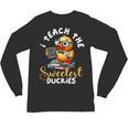 I Teach The Sweetest Duckies Teacher Rubber Duck Teaching Unisex Long Sleeve T-Shirt, trending gift I Teach The Sweetest Duckies Teacher Rubber Duck Teaching Unisex Long Sleeve T-Shirt, trending gift