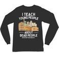 I Teach Young People About Dead People History Teachers Unisex Long Sleeve T-Shirt, trending gift I Teach Young People About Dead People History Teachers Unisex Long Sleeve T-Shirt, trending gift
