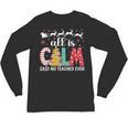 Teacher All Calm Said No Teacher Christmas Pencil Tree Unisex Long Sleeve T-Shirt, trending gift