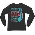 Teacher Dinosaurs Didnt Read Look What Happened Book Reading Unisex Long Sleeve T-Shirt, trending gift
