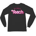 Teacher Life My Job Is Teach Unisex Long Sleeve T-Shirt, trending gift