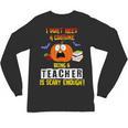 Being a Teacher Is Scary Enough Halloween Unisex Long Sleeve T-Shirt, trending gift Being a Teacher Is Scary Enough Halloween Unisex Long Sleeve T-Shirt, trending gift