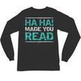 Teacher T Shirts Ha Ha Made You Read Shirt Unisex Long Sleeve T-Shirt, trending gift Teacher T Shirts Ha Ha Made You Read Shirt Unisex Long Sleeve T-Shirt, trending gift