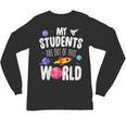 Teacher Tee My Students Are Out Of This World Space Unisex Long Sleeve T-Shirt, trending gift