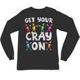 Teacher's Get Your Cray On Dabbing Crayons Unisex Long Sleeve T-Shirt, trending gift