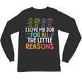 Teachers I Love My Job For All The Little Reasons Teacher Unisex Long Sleeve T-Shirt, trending gift Teachers I Love My Job For All The Little Reasons Teacher Unisex Long Sleeve T-Shirt, trending gift