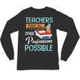 Teachers Make All Other Professions Possible Back To School For Men Women Unisex Long Sleeve T-Shirt, trending gift Teachers Make All Other Professions Possible Back To School For Men Women Unisex Long Sleeve T-Shirt, trending gift