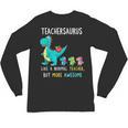 Teachersaurus Like A Normal Teacher But More Awesome Unisex Long Sleeve T-Shirt, trending gift
