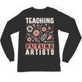 Teaching Future Artists For Art Teachers And Lovers For Men Women Girls Kids Unisex Long Sleeve T-Shirt, trending gift