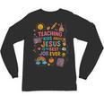 Teaching Kids About Jesus Is The Best Job Ever Bible Teacher Unisex Long Sleeve T-Shirt, trending gift Teaching Kids About Jesus Is The Best Job Ever Bible Teacher Unisex Long Sleeve T-Shirt, trending gift
