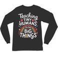 Teaching Tiny Humans Big Things I Teacher Unisex Long Sleeve T-Shirt, trending gift Teaching Tiny Humans Big Things I Teacher Unisex Long Sleeve T-Shirt, trending gift
