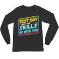 Testing Day Test Day May The Skills Be With You Teacher Unisex Long Sleeve T-Shirt, trending gift