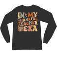 In My Thankful Teacher Era Cute Groovy Thanksgiving Teacher Unisex Long Sleeve T-Shirt, trending gift
