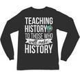 History Teacher Appreciation History Teaching Unisex Long Sleeve T-Shirt, trending gift History Teacher Appreciation History Teaching Unisex Long Sleeve T-Shirt, trending gift