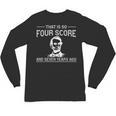 History Teacher Joke Four Score & Seven Years Unisex Long Sleeve T-Shirt, trending gift History Teacher Joke Four Score & Seven Years Unisex Long Sleeve T-Shirt, trending gift