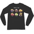 Types Of Pie Pi Day Math Teacher Geek 314 Math Pun Unisex Long Sleeve T-Shirt, trending gift