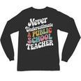 Never Underestimate a Public School Teacher Public Education Unisex Long Sleeve T-Shirt, trending gift Never Underestimate a Public School Teacher Public Education Unisex Long Sleeve T-Shirt, trending gift