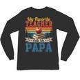 Vintage Retro My Favorite Teacher Calls Me Papa Father's Day Unisex Long Sleeve T-Shirt, trending gift