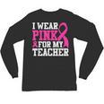 I Wear Pink For My Teacher Breast Cancer Awareness Unisex Long Sleeve T-Shirt, trending gift I Wear Pink For My Teacher Breast Cancer Awareness Unisex Long Sleeve T-Shirt, trending gift