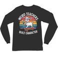 Weird Teachers Build Character Teacher Unisex Long Sleeve T-Shirt, trending gift