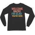 Welcome Back I'm Glad You'Re Here Retro Teacher Greeting Unisex Long Sleeve T-Shirt, trending gift