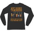 Why Science Teachers Not Given Playground Duty Men Women Unisex Long Sleeve T-Shirt, trending gift Why Science Teachers Not Given Playground Duty Men Women Unisex Long Sleeve T-Shirt, trending gift