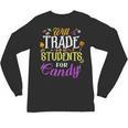 Will Trade Students For Candy Teacher Cute Halloween Costume Unisex Long Sleeve T-Shirt, trending gift Will Trade Students For Candy Teacher Cute Halloween Costume Unisex Long Sleeve T-Shirt, trending gift