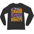 Will Trade Students For Donuts Halloween Teacher Unisex Long Sleeve T-Shirt, trending gift Will Trade Students For Donuts Halloween Teacher Unisex Long Sleeve T-Shirt, trending gift