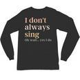 Women I Don't Always Sing Oh Wait Yes I Do Music Teacher Unisex Long Sleeve T-Shirt, trending gift