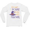You Can't Scare Me I'm A Teacher Unisex Long Sleeve T-Shirt, trending gift
