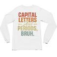 Capital Letters And Periods Bruh Teacher Grammar Kids Unisex Long Sleeve T-Shirt, trending gift