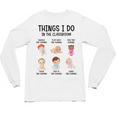 Daycare Preschool Infant Teacher Thing I Do In The Classroom Unisex Long Sleeve T-Shirt, trending gift
