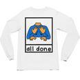 All Done Sign Language Speech Pathology Aac Sped Teacher Unisex Long Sleeve T-Shirt, trending gift