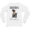 Education Is Freedom Teacher Books Black History Month Unisex Long Sleeve T-Shirt, trending gift