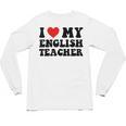 I Love My English Teacher Heart English Language Teachers For Men Women Kids Unisex Long Sleeve T-Shirt, trending gift
