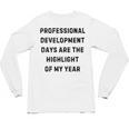Professional Development Days Teacher Lie Party Unisex Long Sleeve T-Shirt, trending gift Professional Development Days Teacher Lie Party Unisex Long Sleeve T-Shirt, trending gift