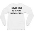 I Never Have To Repeat Instructions Teacher Lie Party Unisex Long Sleeve T-Shirt, trending gift I Never Have To Repeat Instructions Teacher Lie Party Unisex Long Sleeve T-Shirt, trending gift
