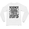 Science Because Figuring Things Out Teacher Scientific Adult Unisex Long Sleeve T-Shirt, trending gift