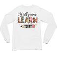 Teacher Y'All Gonna Learn Today First Day Of School Teacher Unisex Long Sleeve T-Shirt, trending gift Teacher Y'All Gonna Learn Today First Day Of School Teacher Unisex Long Sleeve T-Shirt, trending gift