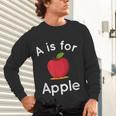 A Is For Apple Toddler Kindergarten Preschool Teacher Unisex Long Sleeve T-Shirt, gift for family, gift for coworker A Is For Apple Toddler Kindergarten Preschool Teacher Unisex Long Sleeve T-Shirt, gift for family, gift for coworker