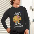 Art Is My Superpower Drawing Art Teacher Artists Unisex Long Sleeve T-Shirt, gift for family, gift for coworker