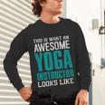 This Is What An Awesome Yoga Instructor Yoga Teacher Unisex Long Sleeve T-Shirt, gift for family, gift for coworker This Is What An Awesome Yoga Instructor Yoga Teacher Unisex Long Sleeve T-Shirt, gift for family, gift for coworker