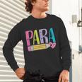 Colorful PARA Teacher Paraprofessional Cute Pencil Unisex Long Sleeve T-Shirt, gift for family, gift for coworker
